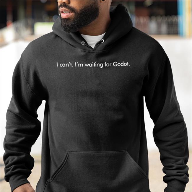 I Can't I'm Waiting For Godot Long Sleeve T Shirt Marc Bonanni
