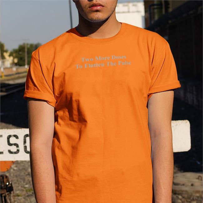 Parody Apparel Merch Two More Doses To Flatten The Pulse Shirt