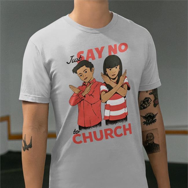 Just Say No To Church Long Sleeve T Shirt Just Say No To Church Shirts