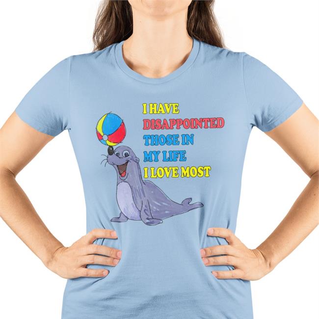 The Good Shirts Shop I Have Disappointed Those In My Life I Love Most T-Shirts Shirts That Go Hard