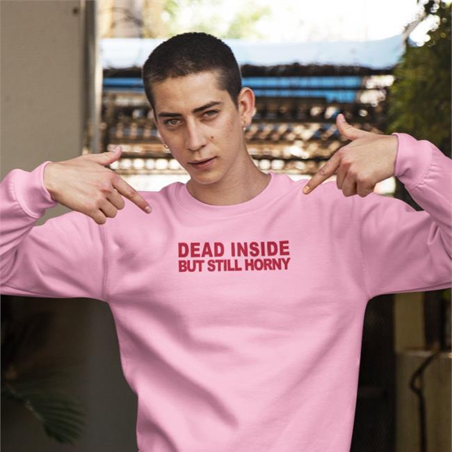 Mindyourself Shop Shirts That Go Hard Dead Inside But Still Horny Shirt