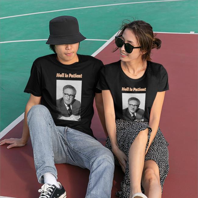 Henry Alfred Kissinger Hell Is Patien Shirt The Ones We Love Shop Borgposting
