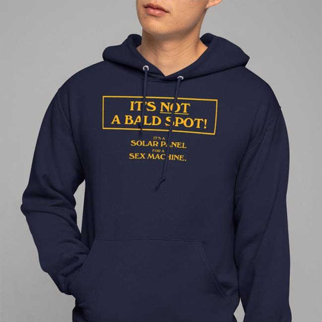 It's Not A Bald Spot It's A Solar Panel For A Sex Machine Tee Boomer Core