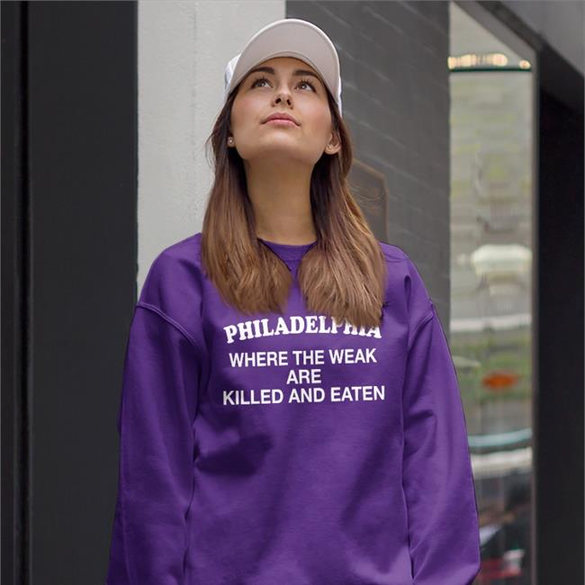 Philadelphia Where The Weak Are Killed And Eaten Shirt