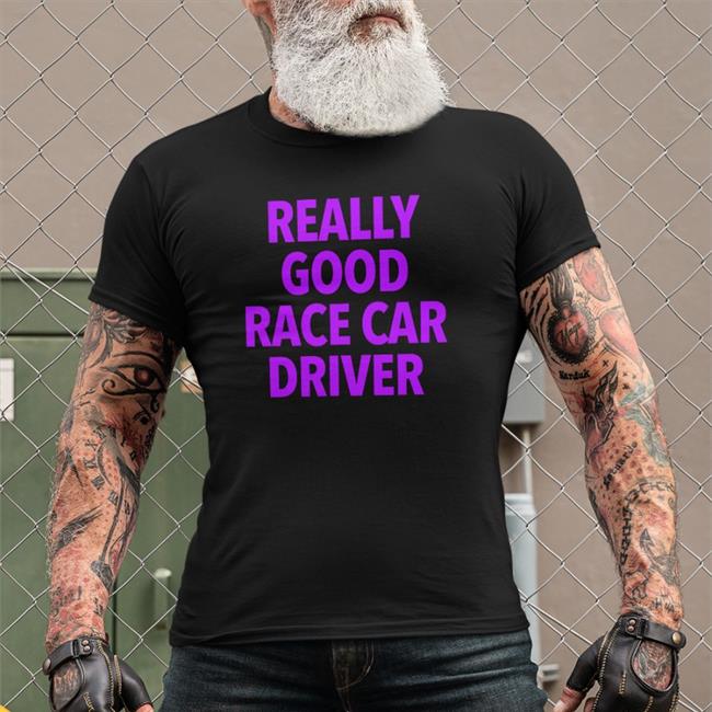 Really Good Race Car Driver Hoodie