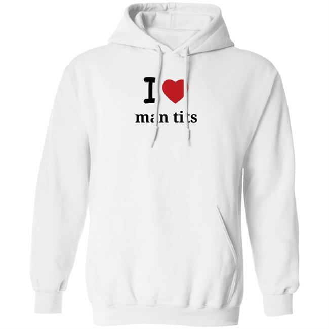 I Love Man Tits Shirt Cool Blue I Love Man Tits Shirt Cool Blue