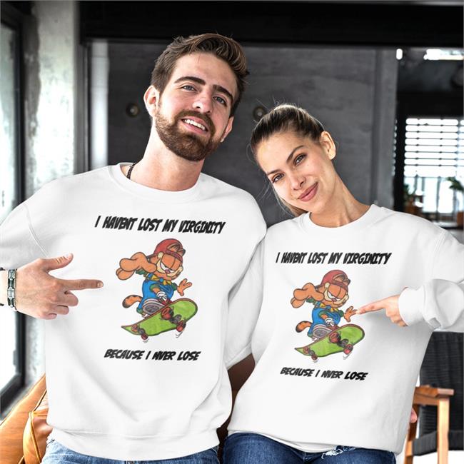 I Havent Lost My Virginity Because I Never Lose Shirts