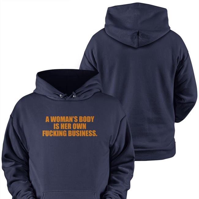 A Woman's Body Is Her Own Fucking Business T Shirt Pro Choice A Woman's Body