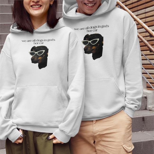 Shirts That Go Hard We Are All Dogs In God's Hot Car Long Sleeved