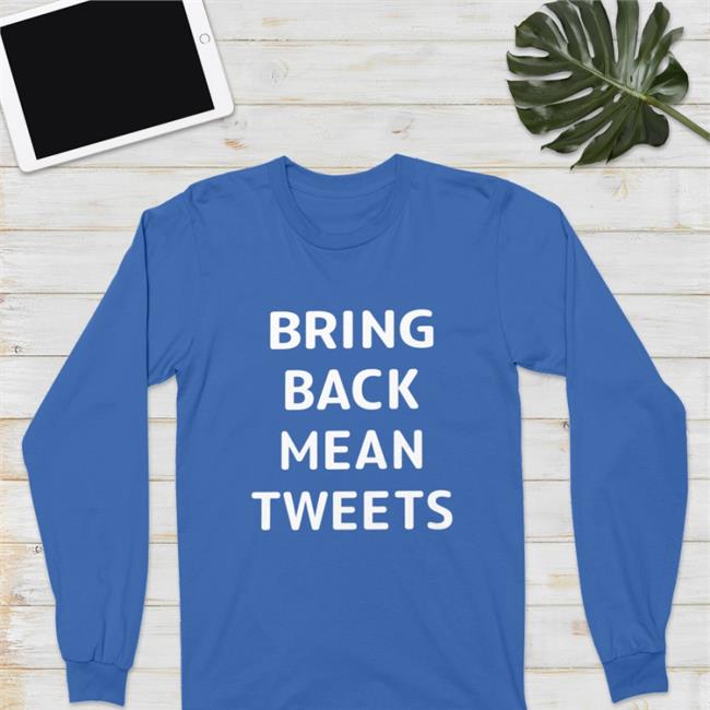 Bring Back Mean Tweets Tee Shirt Tim Young Merch
