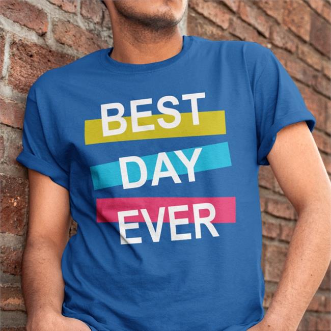 Shatay Store Best Day Ever Shirt Moda Fashionstyle