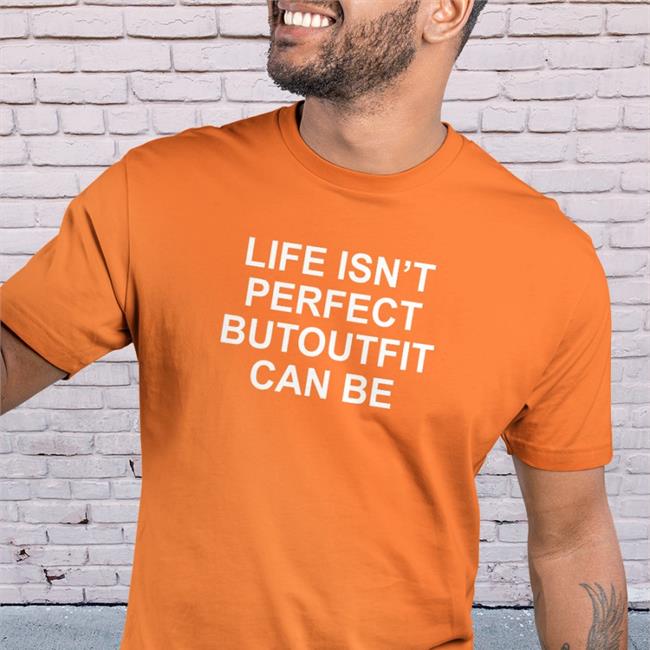 Poorly Translated Shirts Life Isn't Perfect Butoutfit Can Be Tee Shirt Translated Tees