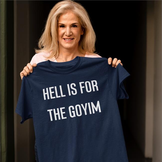 Hell Is For The Goyim T Shirt