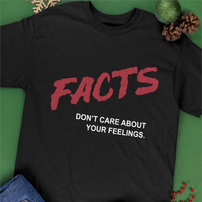 Facts Don't Care About Your Feelings T Shirt Dailywire Merch
