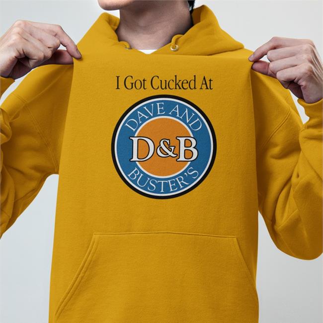 I Got Cucked At Dave And Buster's Hoodie