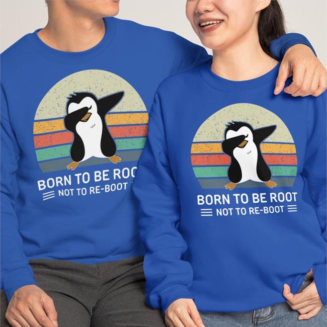 Linux Born To Be Root Not To Re Boot Shirt Ellopunk