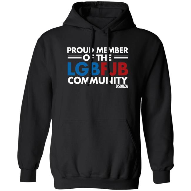 Proud Member Of The LGBFJB Community T Shirt Dinesh D'Souza