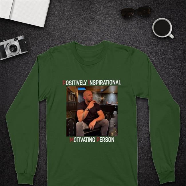 Andrew Tate Positively Inspirational Motivating Person Shirt Minspinz Ted