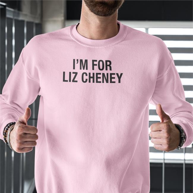 I'm For Liz Cheney Shirt