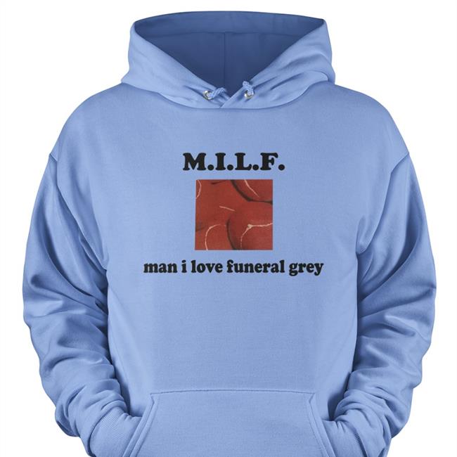 Milf Sweatshirt Man I Love Funeral Grey