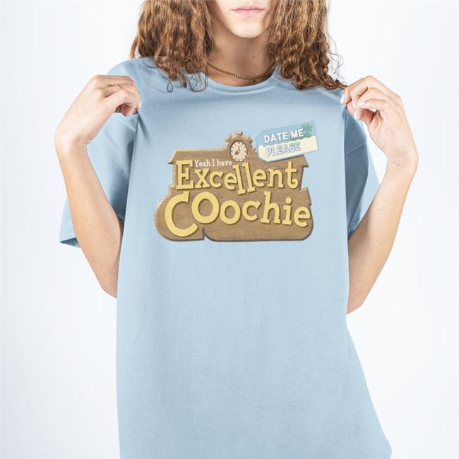 Yeah I Have Excellent Coochie Date Me Please T Shirt White