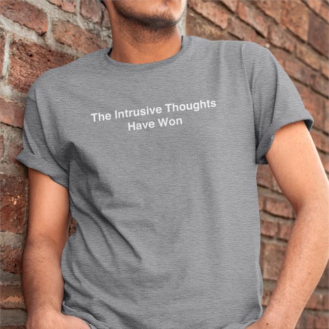 The Intrusive Thoughts Won Tee