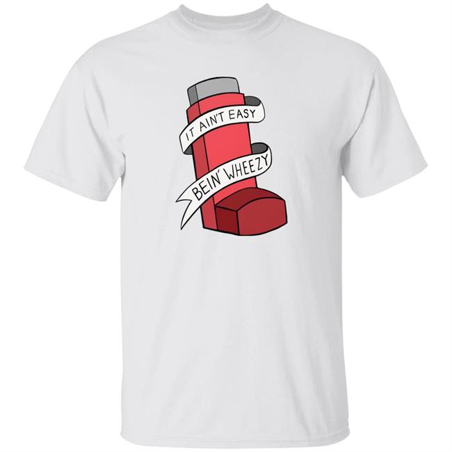 It Ain't Easybein Wheezy Shirt Jessie