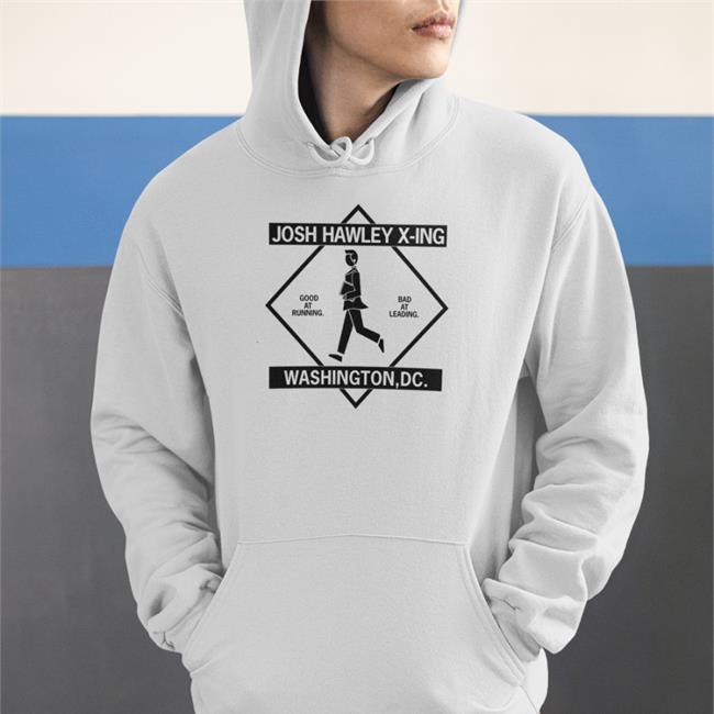 Raygun Merch Josh Hawley Crossing Tee Shirt Josh Hawley X-Ing Washington Dc Good At Running Bad At Leading Raygun Merch Josh Hawley Crossing Shirt Josh Hawley X-Ing Washington Dc Good At Running Bad At Leading
