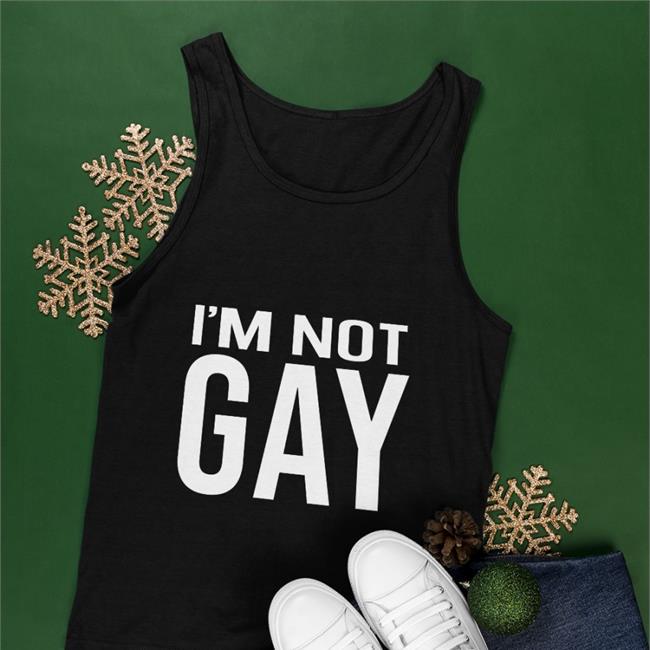 I'm Not Gay Shirt Austin Show