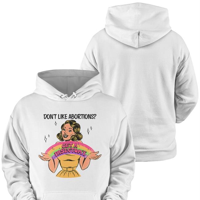 Tragic Girls Merch Don't Like Abortion Get A Vasectomy T Shirt