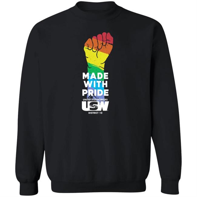 Made With Pride United Steelworkers Usw District 10 LGBTQ Shirt Dripped Out Trade Unionists