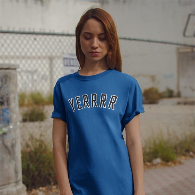 Yerrrr Shirts