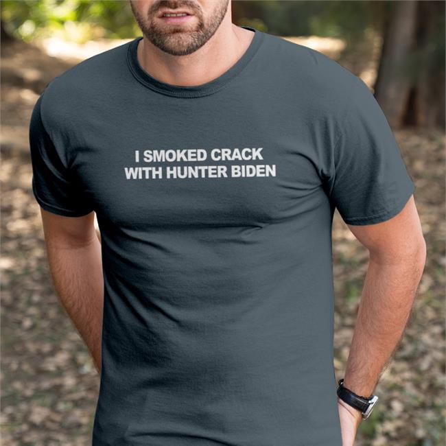I Smoked Crack With Hunter Biden Tee
