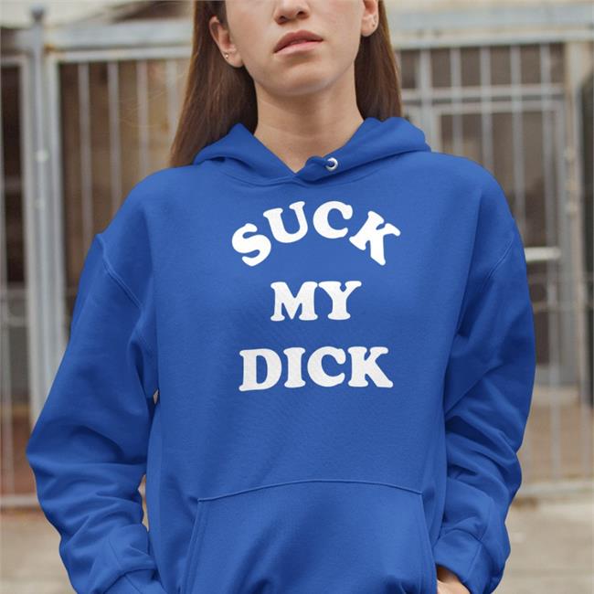 Suck My Dick Sweatshirt