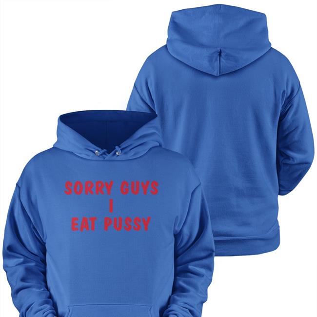 Shirts That Go Hard Merch Sorry Guys I Eat Pussy Tee Shirt