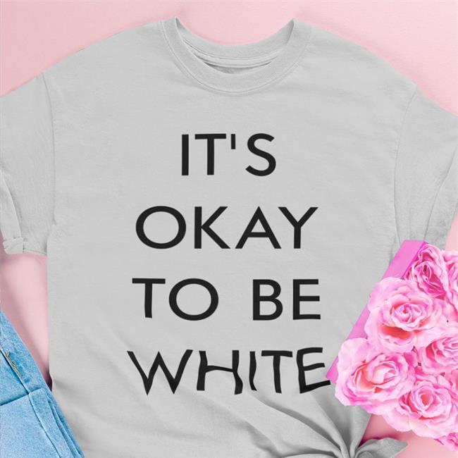 Customon Merch It's Okay To Be White Sweatshirt Rocam54
