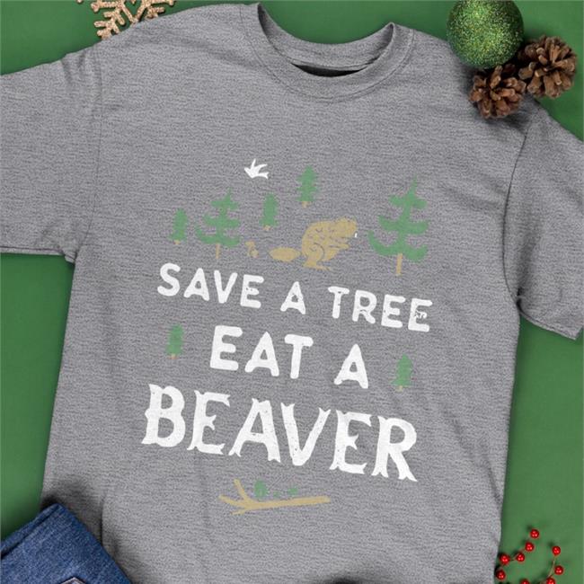 Save A Tree Eat A Beaver T Shirt