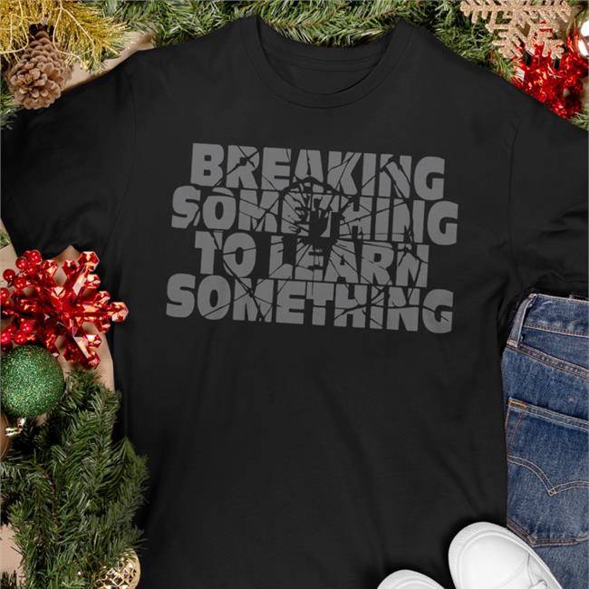 Mr. Build It Break Something To Learn Something Tee