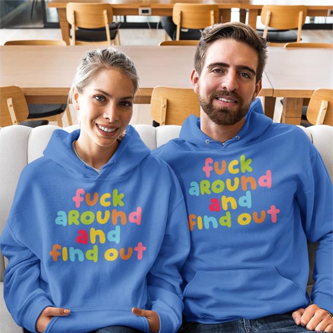 Fuck Around And Find Out Color Shirts Emeryexp