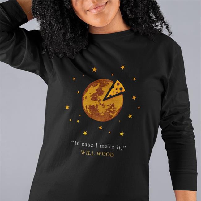 In Case I Make It Will Wood Hoodie