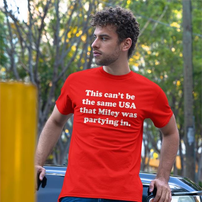 Miley Cyrus This Can’T Be The Same Usa That Miley Was Partying In Shirt Miley Analytics