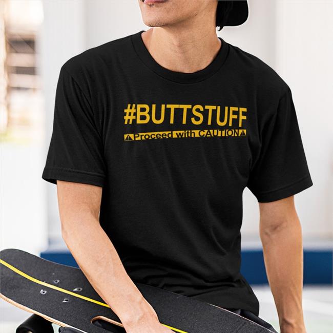 Tony Deppen Buttstuff Proceed With Cautiona Tee
