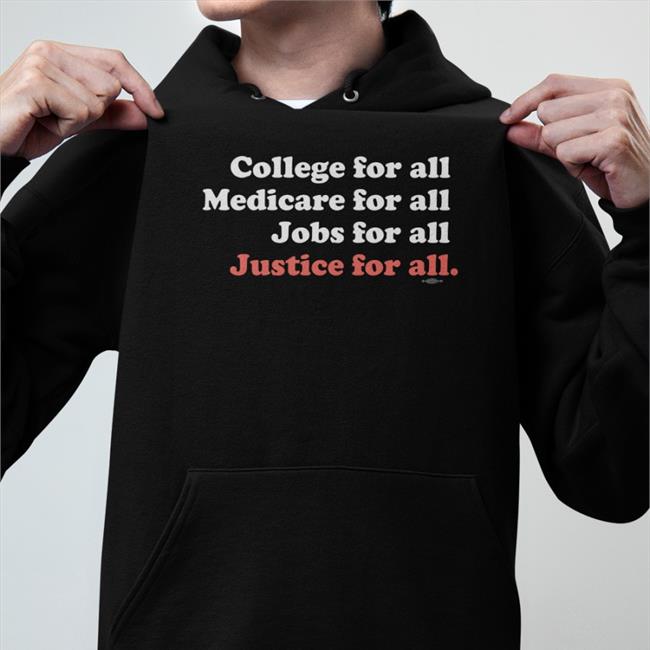 College For All Medicare For All Justice For All Hooded Sweatshirt