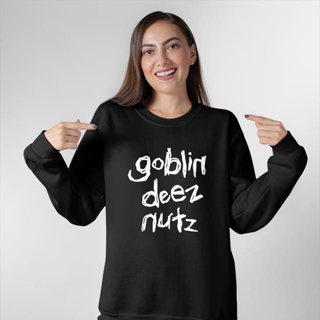 Goblin Deez Nutz Hoodie Goblintownwtf