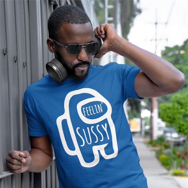 Feelin Sussy T Shirts