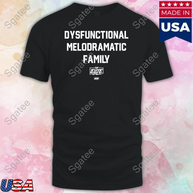 All Elite Wrestling Merch The Elite Dysfunctional Melodramatic Family Hoodie