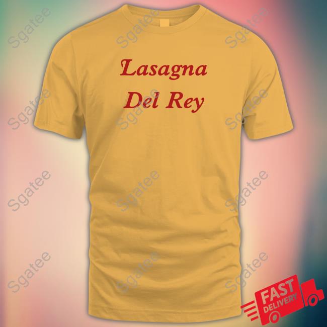 Poorly Translated Shirts Lasagna Del Gey Tee Shirt Translatedtees
