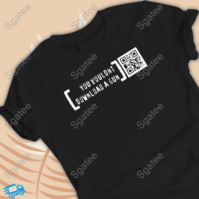 You Wouldn’T Download A Gun Long Sleeve Tee