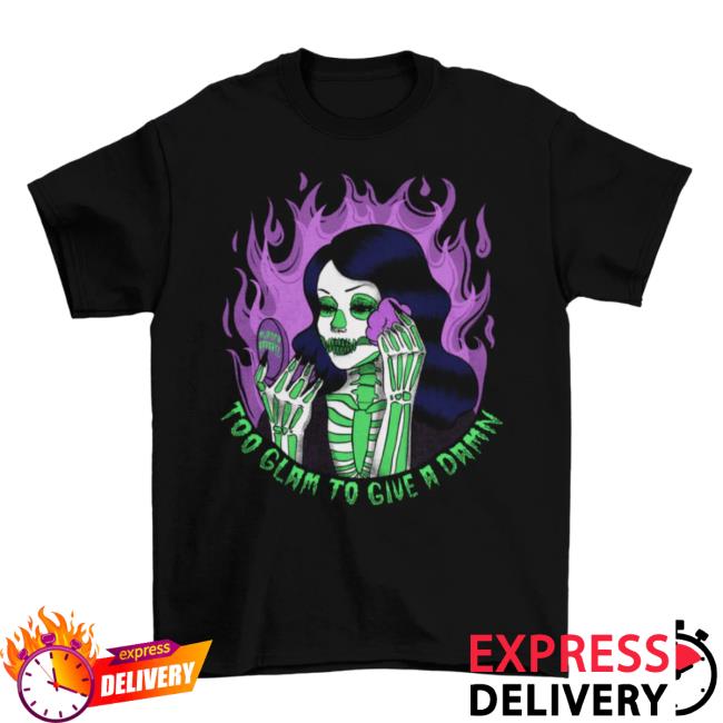 Official Murder Apparel Too Glam To Give A Damn New Shirt