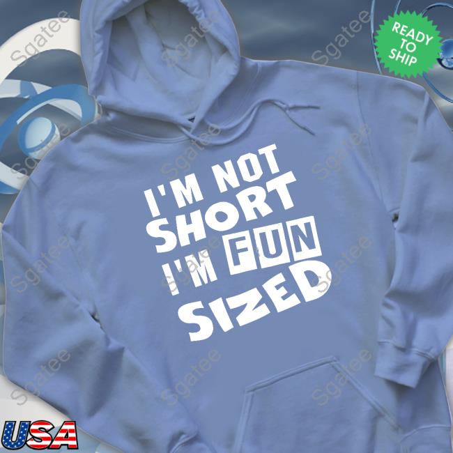 Official I'm Not Short I'm Fun Sized Shirt
